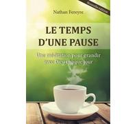 Le Temps D'une Pause - Une Méditation Pour Grandir Avec Dieu Chaque Jour