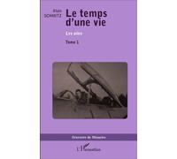 Le Temps d'une vie Les ailes - Tome 1 - Alain Schmitz - L'harmattan - broché - Récit
