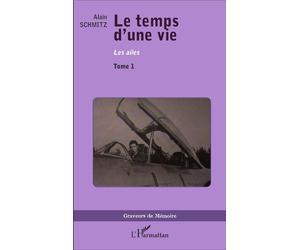 Le Temps d'une vie Les ailes - Tome 1 - Alain Schmitz - L'harmattan - broché - Récit