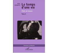 Le Temps d'une vie Pilote de brousse - Tome 2 - Alain Schmitz - L'harmattan - broché - Récit