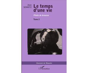Le Temps d'une vie Pilote de brousse - Tome 2 - Alain Schmitz - L'harmattan - broché - Récit