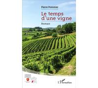 Le temps d'une vigne Roman - Pierre Pommier - L'harmattan - broché - Roman