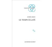 Le temps éclaté - André Green - Minuit - broché - Essai