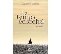 Le temps écorché Poèmes - Jean-Pierre Brethes - L'harmattan - broché - Poésie
