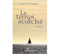 Le temps écorché Poèmes - Jean-Pierre Brethes - L'harmattan - broché - Poésie