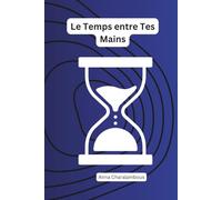 Le Temps entre Tes Mains