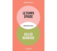 Le Temps épuisé Mélancolie de la raison - Gilles Achache - Calmann-Levy - ebook (ePub) - Essai
