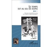 Georges Botet-Pradeilles – Le temps est au jeu de dupes – Ne pas se prendre au jeu – Broché