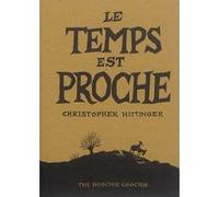 Le temps est proche - Nouvelle Edition Christopher Hittinger (Auteur), Christophe Granger (Postface)