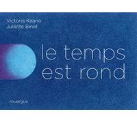 Le Temps est rond - Juliette Binet - Rouergue - cartonné - Document jeunesse