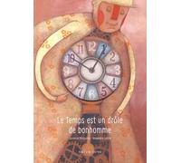 Le temps est un drôle de bonhomme