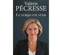 Le temps est venu - Valérie Pécresse - Bouquins Editions - broché - Essai