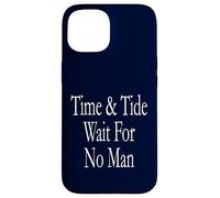 Le temps et la marée n'attendent personne Coque pour iPhone 15