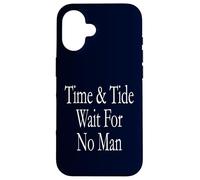 Le temps et la marée n'attendent personne Coque pour iPhone 16