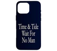Le temps et la marée n'attendent personne Coque pour iPhone 16 Pro Max