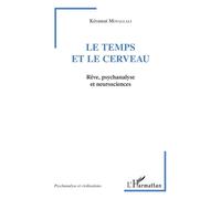 Le temps et le cerveau Rêve, psychanalyse et neurosciences - Keramat Movallali - L'harmattan - broché - Etude