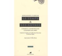 Le Temps et les autres: Comment l'anthropologie construit son objet