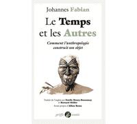 Le temps et les autres La fabrication de l'objet anthropologique - Johannes Fabian - Anacharsis - Poche - Monographie