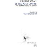 Le temps et l'infini. Sur les paradoxes de Zénon Pierrot Seban (Auteur)