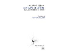 Le temps et l'infini. Sur les paradoxes de Zénon - Pierrot Seban - Puf - broché - Essai