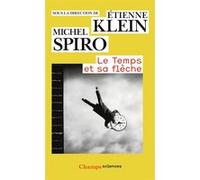 Le Temps et sa flèche Michel Spiro (Auteur), Etienne Klein (Auteur)