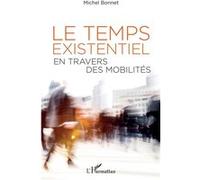 Le temps existentiel en travers des mobilités - Michel Bonnet - L'harmattan - broché - Etude