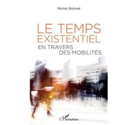 Le temps existentiel en travers des mobilités - Michel Bonnet - L'harmattan - broché - Etude