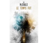 Le temps fut - Ian McDonald - Le Belial Eds - broché - Roman