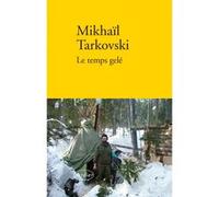 Le temps gelé Mihail Aleksandrovic Tarkovskij (Auteur)
