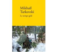 Le temps gelé - Mihail Aleksandrovic Tarkovskij - Verdier - broché - Récit