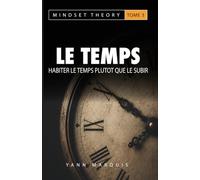 Le temps: Habiter le temps plutôt que le subir
