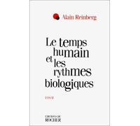 Le temps humain et les rythmes biologiques Essai - Alain Reinberg - Rocher Eds Du - broché - Livre
