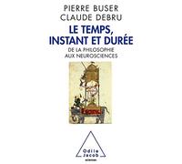 Le Temps, instant et durée: De la philosophie aux neurosciences