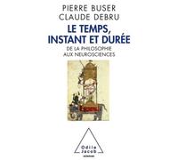 Le Temps, instant et durée De la philosophie aux neurosciences - Pierre Buser - Odile Jacob - broché - Essai