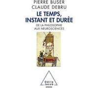 Le Temps, instant et durée Pierre Buser (Auteur), Claude Debru (Auteur)