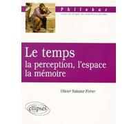 Le temps - la perception l'espace la mémoire - Olivier Salazar-Ferrer - Ellipses - Livre