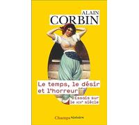 Alain Corbin – Le temps, le désir et l'horreur – Essais sur le XIXᵉ siècle