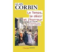 Le Temps, le désir, l'horreur: ESSAIS SUR LE XIXE SIÈCLE