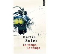 Le Temps, le temps - Martin Suter - Points - Poche - Roman