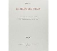 Le temps les villes Adonis (Auteur), Jacques Berque (Traduction), Anne Wade Minkowski (Traduction)