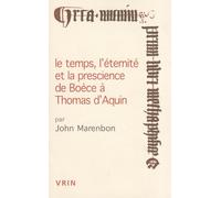 Le temps, l'éternité et la prescience de Boèce à Thomas d'Aquin