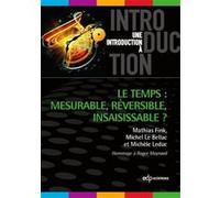 Le temps mesurable, réversible, insaisissable Mathias Fink (Auteur)