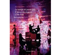 Le Temps Ne Passe Pas Il Laisse Des Traces C'est Tout