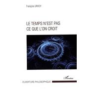 Le temps n'est pas ce que l'on croit - François Urvoy - L'harmattan - broché - Essai