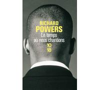 Le temps où nous chantions - Richard Powers - 10/18 - Poche - Roman
