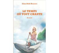 Le temps où tout chante Roman - Gina Dick Boguifo - L'harmattan - broché - Roman