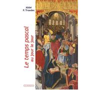Le temps pascal au jour le jour - Patrick Troadec - Via Romana - broché - Essai