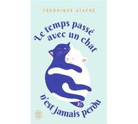 Le temps passé avec un chat n'est jamais perdu - Véronique Aïache - J'ai Lu - Poche - Roman