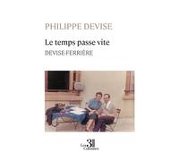 Le temps passe vite - DEVISE-FERRIÈRE - Philippe Devise - Trois Colonnes - broché - Témoignage