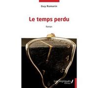 Le temps perdu Guy Romarin (Auteur)